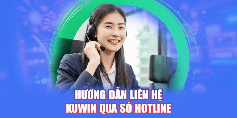 Hướng dẫn liên hệ Kuwin qua số hotline